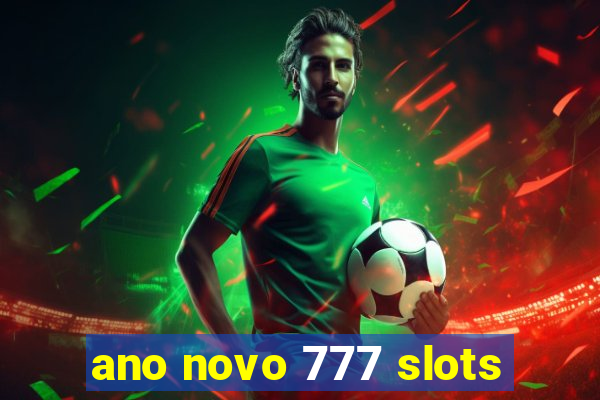 ano novo 777 slots